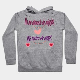 "No me alimento de migajas, me nutro de amor" 🌟 Hoodie